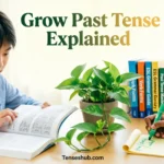 Grow Past Tense
